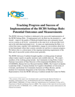 Tracking Progress and Success of Implementation of the HCBS Settings Rule: Potential Outcomes and Measurements Representatives from the HCBS Advocacy Coalition include the Center for Public