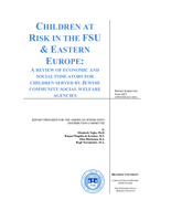 Children at risk in the FSU & Eastern Europe: A review of economic and social indicators for children served by Jewish community social welfare agencies