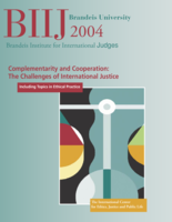 Complementarity and Cooperation: The Challenges of International Justice (report of the 2004 Brandeis Institute for International Judges)