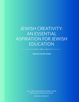 Jewish Creativity - An Essential Aspiration for Jewish Education