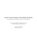 Israeli Nuclear Strategy if Iran Builds the Bomb: An Examination of Israel’s Nuclear Posture in an Uncertain Future